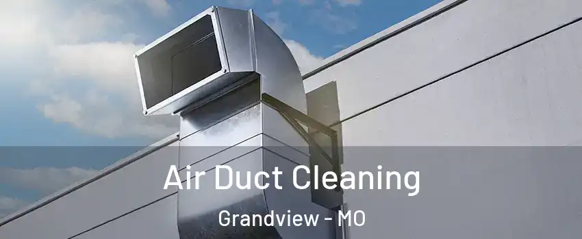  Air Duct Cleaning Grandview - MO
