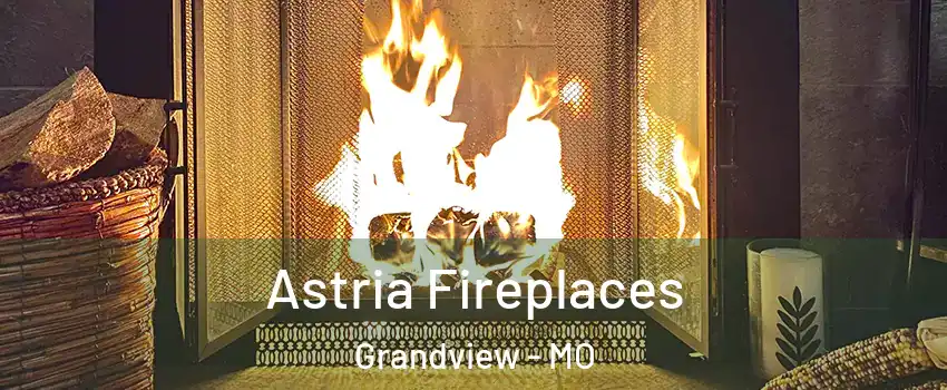  Astria Fireplaces Grandview - MO