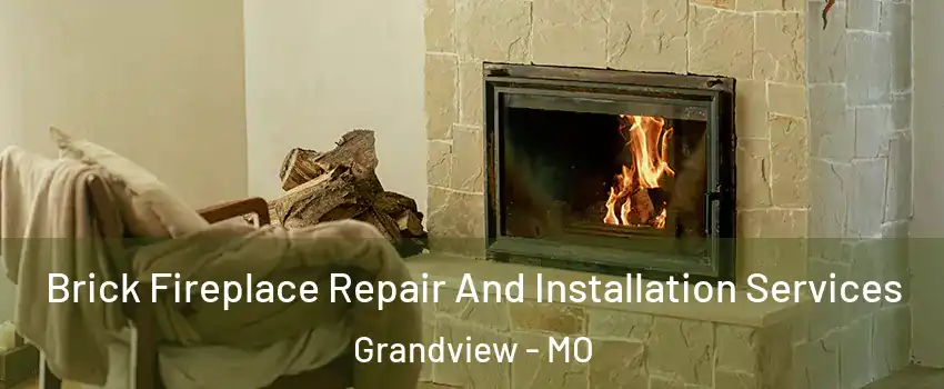  Brick Fireplace Repair And Installation Services Grandview - MO