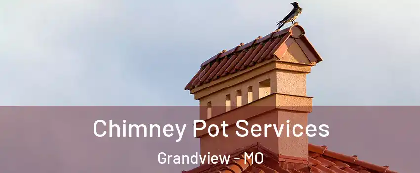  Chimney Pot Services Grandview - MO