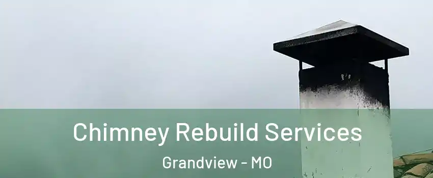  Chimney Rebuild Services Grandview - MO