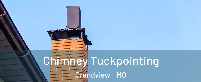  Chimney Tuckpointing Grandview - MO