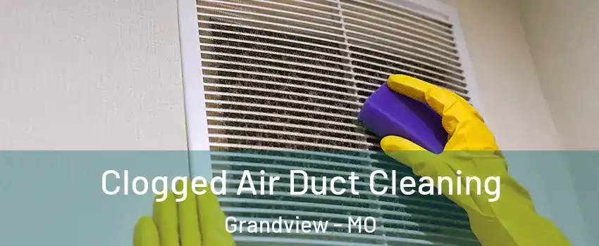  Clogged Air Duct Cleaning Grandview - MO