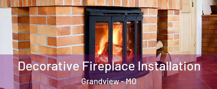  Decorative Fireplace Installation Grandview - MO