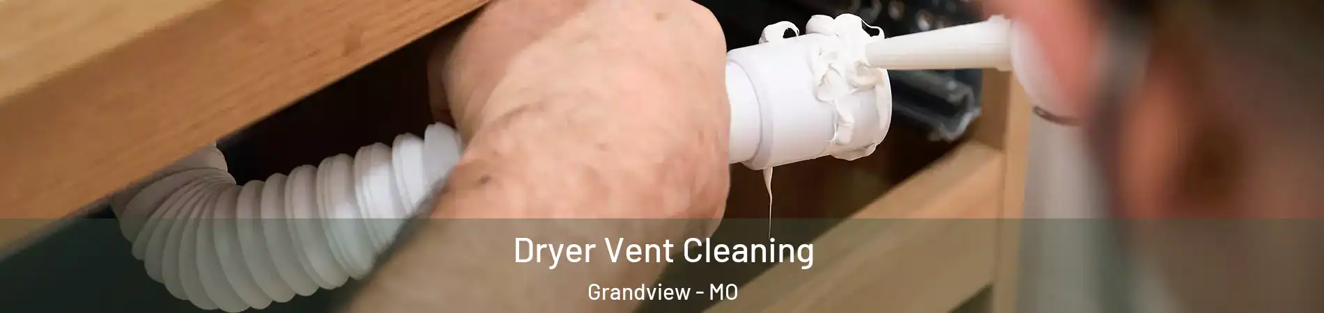  Dryer Vent Cleaning Grandview - MO