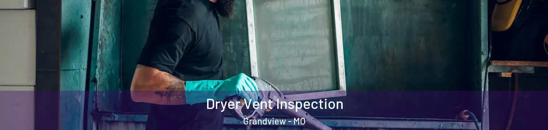  Dryer Vent Inspection Grandview - MO