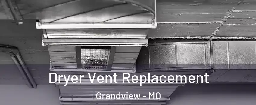  Dryer Vent Replacement Grandview - MO