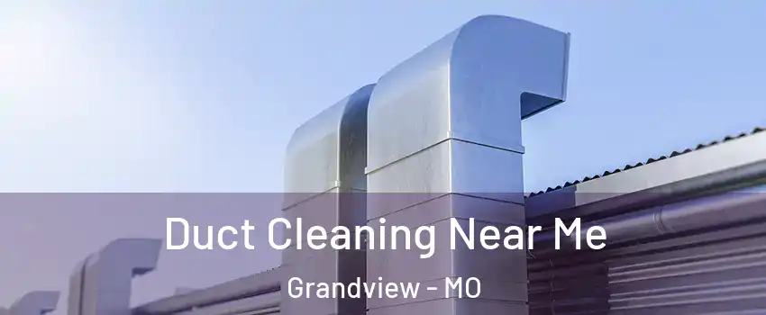  Duct Cleaning Near Me Grandview - MO