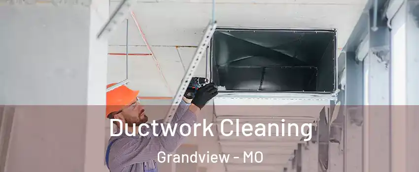  Ductwork Cleaning Grandview - MO