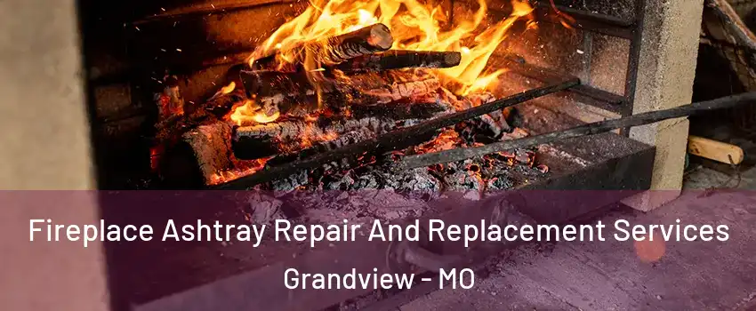 Fireplace Ashtray Repair And Replacement Services Grandview - MO