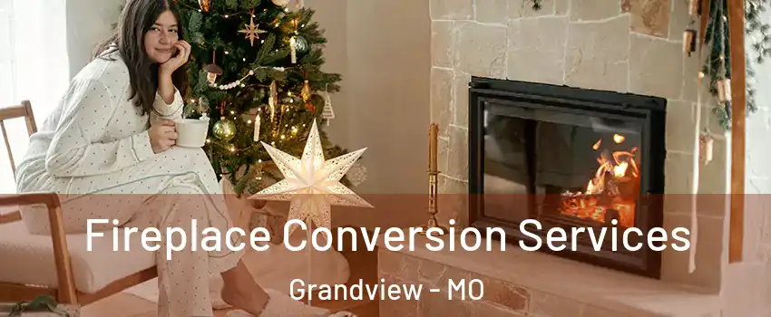  Fireplace Conversion Services Grandview - MO