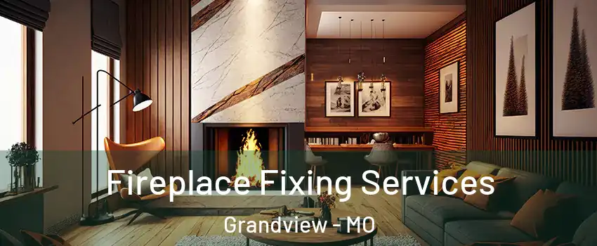  Fireplace Fixing Services Grandview - MO