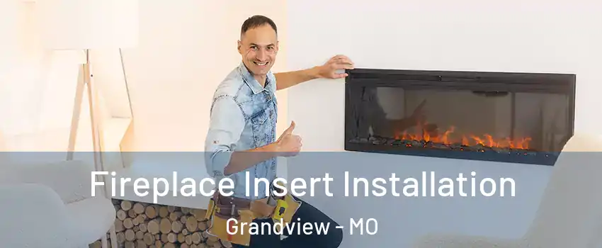  Fireplace Insert Installation Grandview - MO