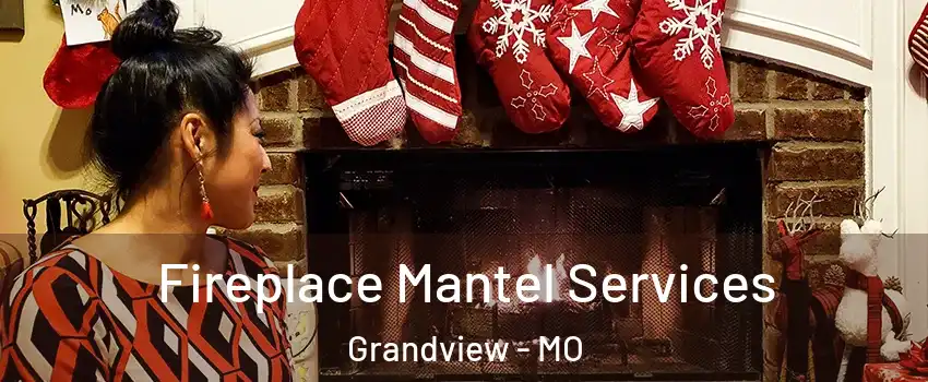  Fireplace Mantel Services Grandview - MO