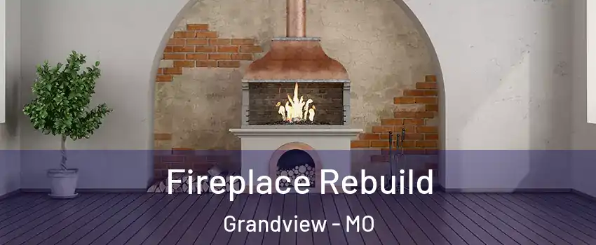  Fireplace Rebuild Grandview - MO