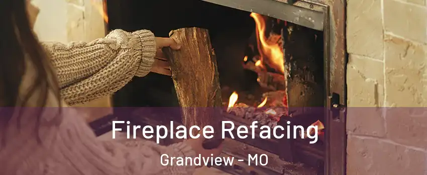  Fireplace Refacing Grandview - MO