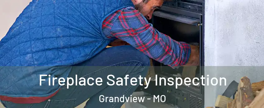  Fireplace Safety Inspection Grandview - MO