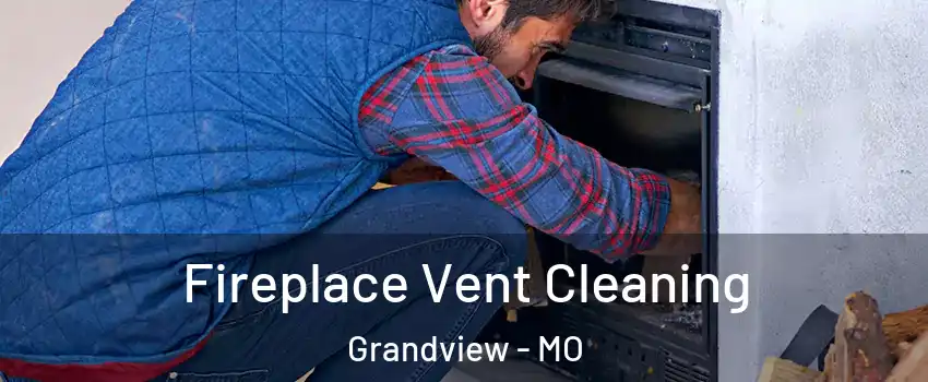  Fireplace Vent Cleaning Grandview - MO