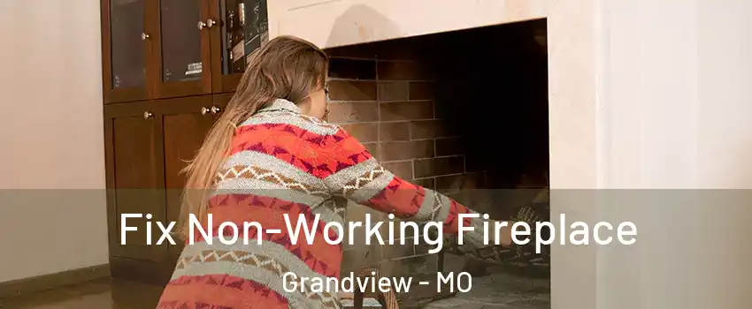  Fix Non-Working Fireplace Grandview - MO