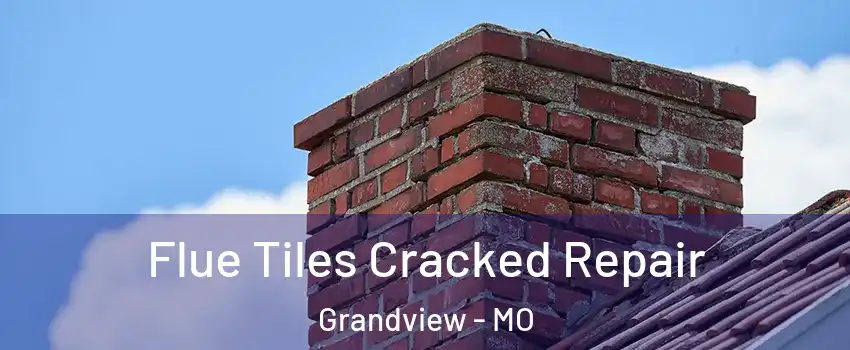  Flue Tiles Cracked Repair Grandview - MO