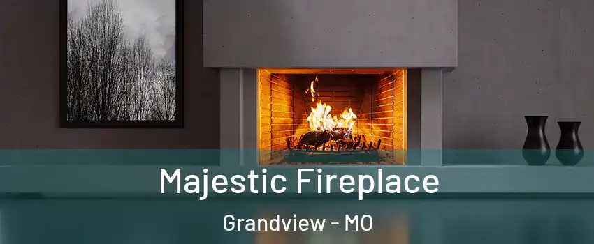  Majestic Fireplace Grandview - MO