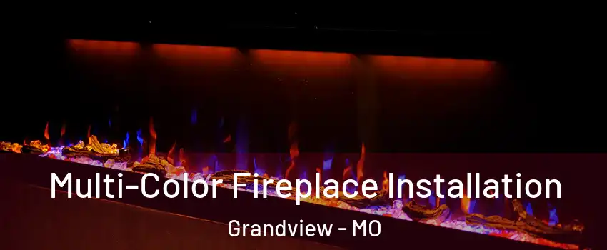  Multi-Color Fireplace Installation Grandview - MO