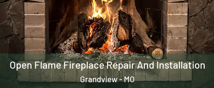  Open Flame Fireplace Repair And Installation Grandview - MO