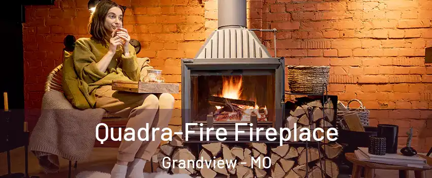  Quadra-Fire Fireplace Grandview - MO