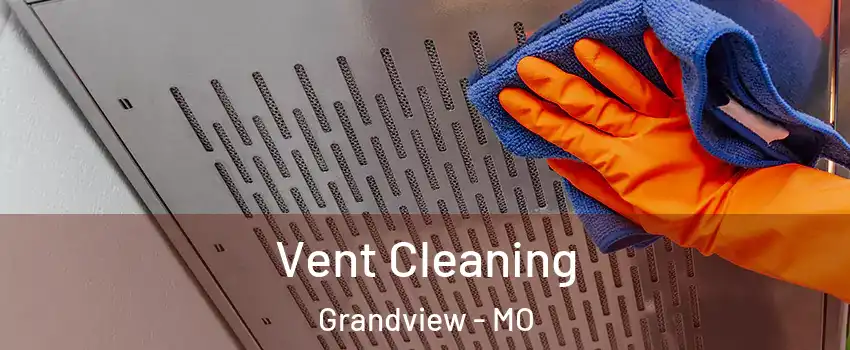  Vent Cleaning Grandview - MO