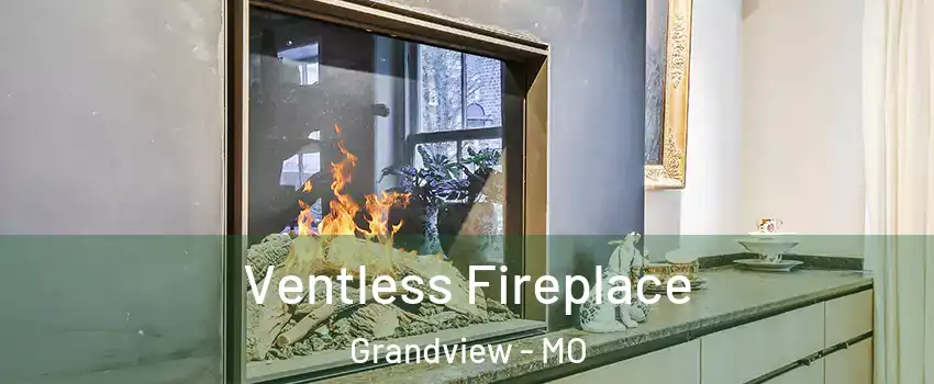  Ventless Fireplace Grandview - MO